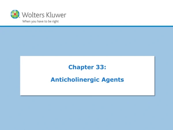 Chapter 33:  Anticholinergic Agents