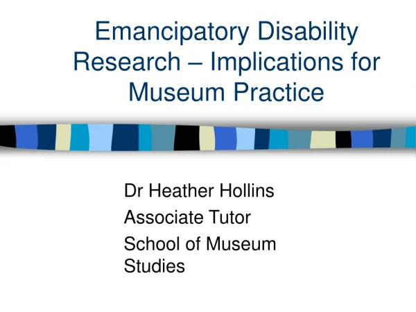 Emancipatory Disability Research – Implications for Museum Practice