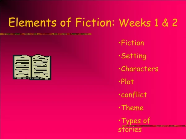 Elements of Fiction:  Weeks 1 &amp; 2
