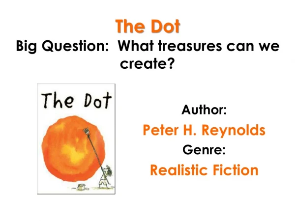 The Dot Big Question:  What treasures can we create?