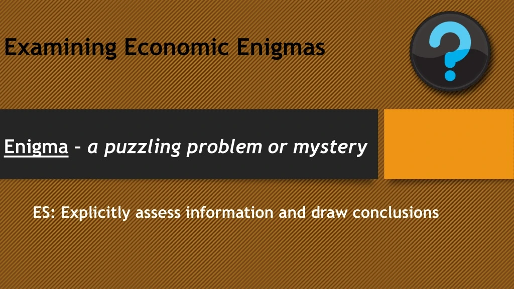 examining economic enigmas enigma a puzzling problem or mystery