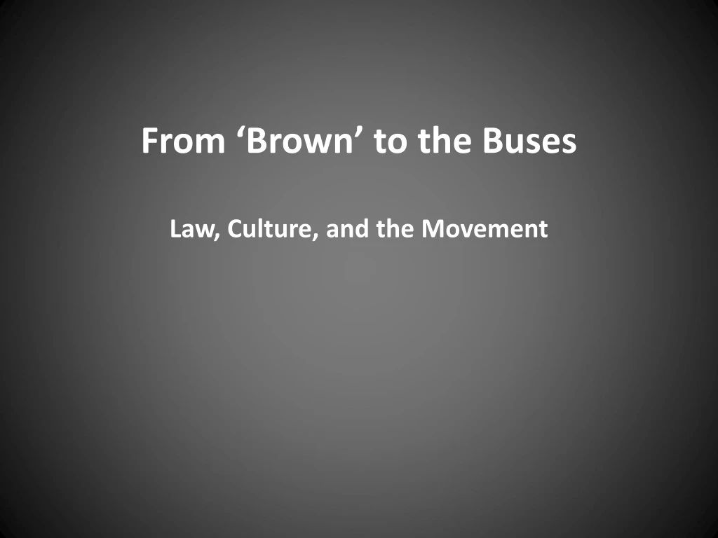 from brown to the buses law culture and the movement