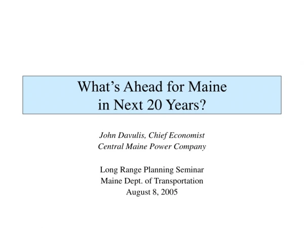 What’s Ahead for Maine  in Next 20 Years?