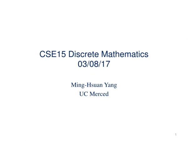 CSE15 Discrete Mathematics 03/08/17