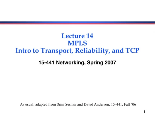 Lecture 14 MPLS Intro to Transport, Reliability, and TCP