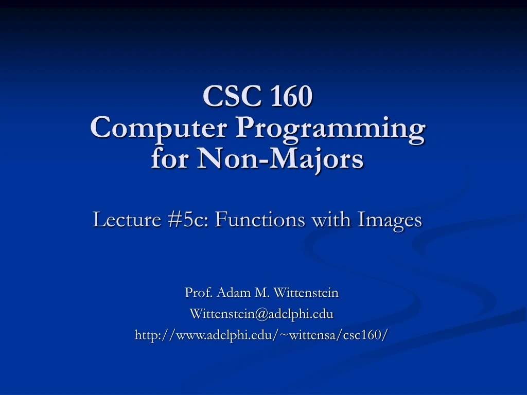 csc 160 computer programming for non majors lecture 5c functions with images