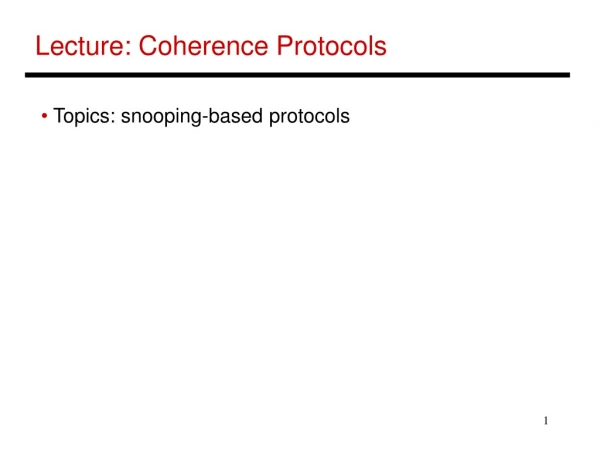 Lecture: Coherence Protocols