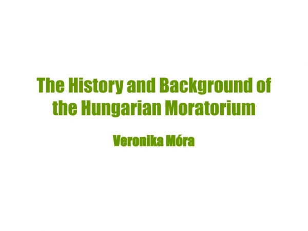 The History and Background of the Hungarian Moratorium