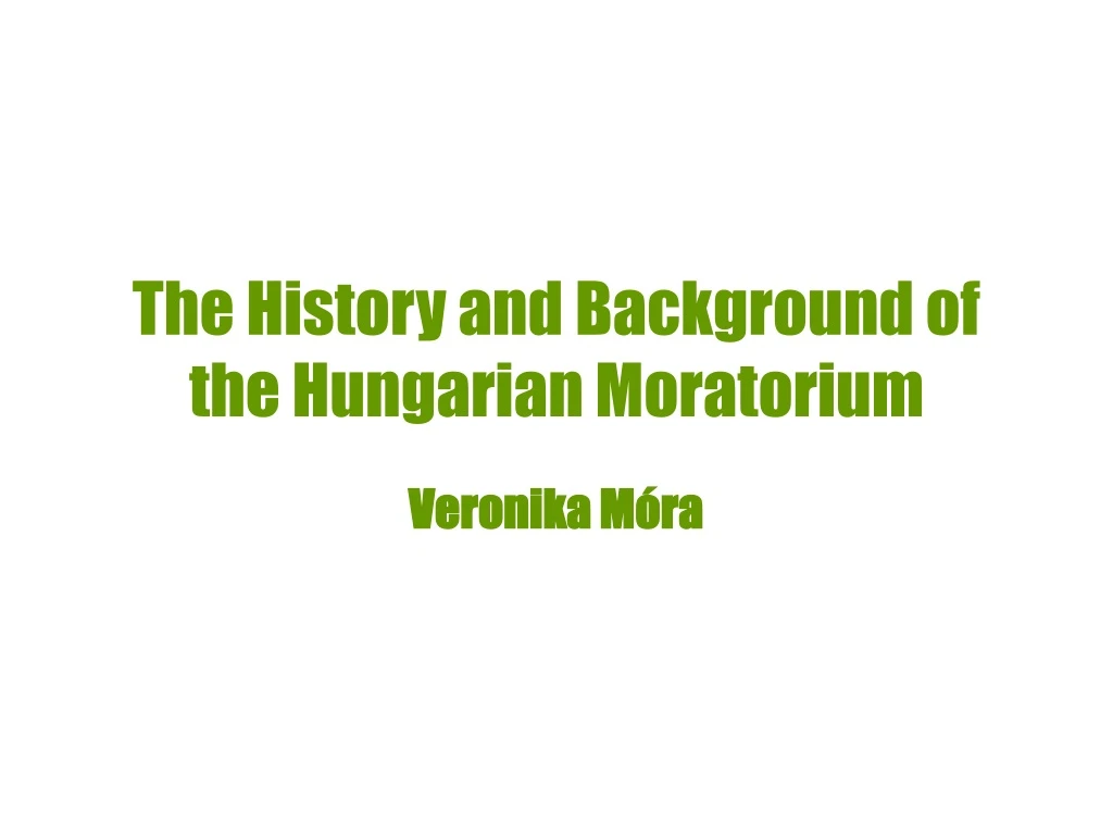 the history and background of the hungarian moratorium