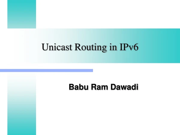 Unicast Routing in  IPv6