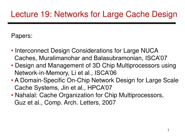 Lecture 19: Networks for Large Cache Design