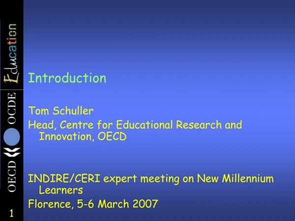 Introduction Tom Schuller Head, Centre for Educational Research and Innovation, OECD