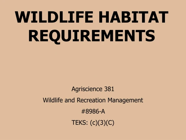 WILDLIFE HABITAT REQUIREMENTS