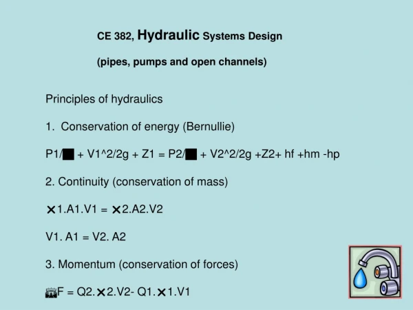 CE 382,  Hydraulic  Systems Design (pipes, pumps and open channels)