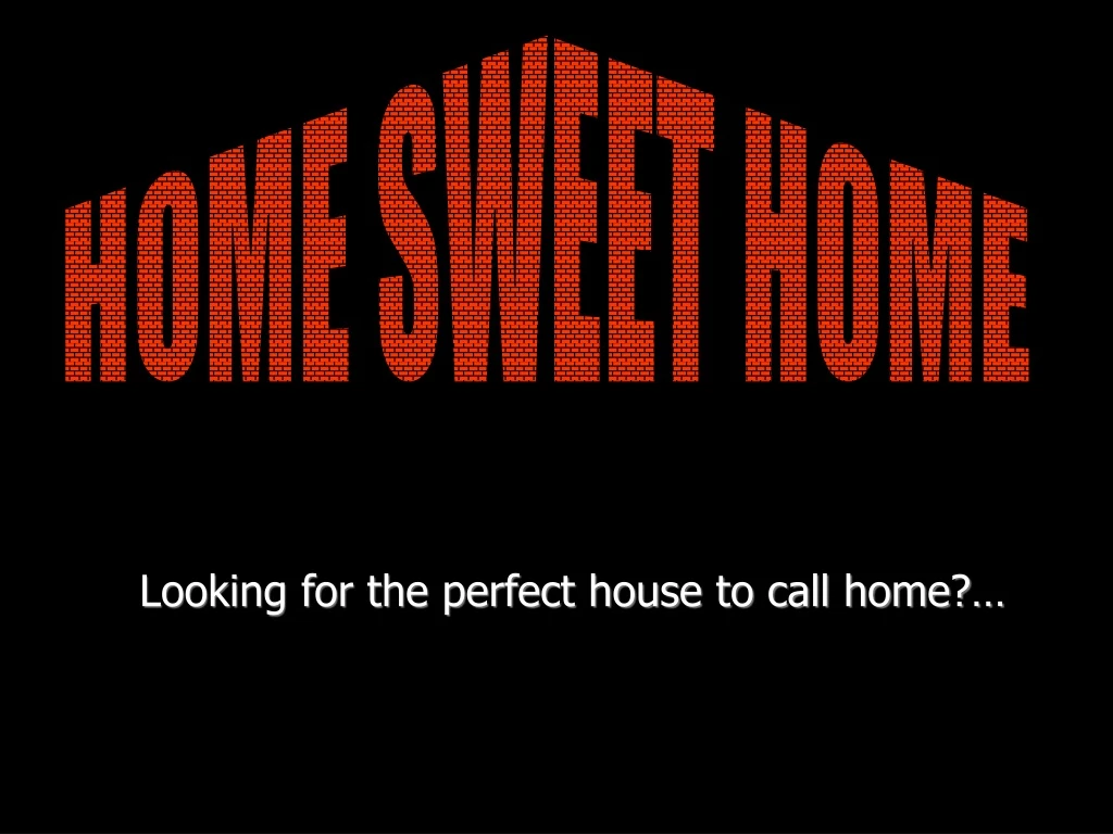 looking for the perfect house to call home