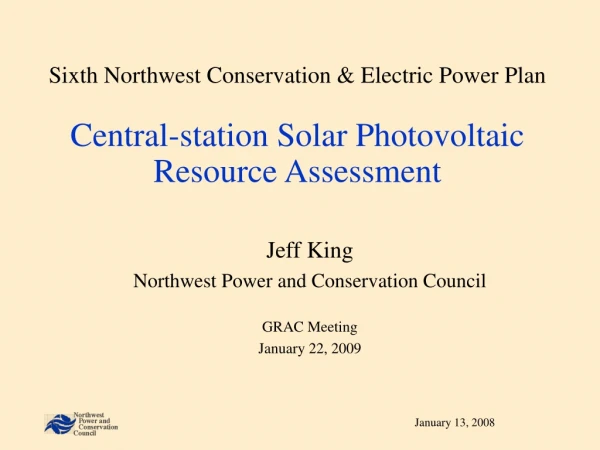 Jeff King Northwest Power and Conservation Council GRAC Meeting January 22, 2009