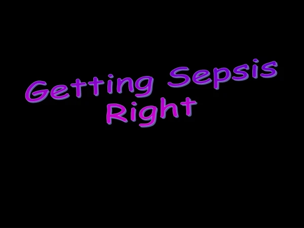 Getting Sepsis Right