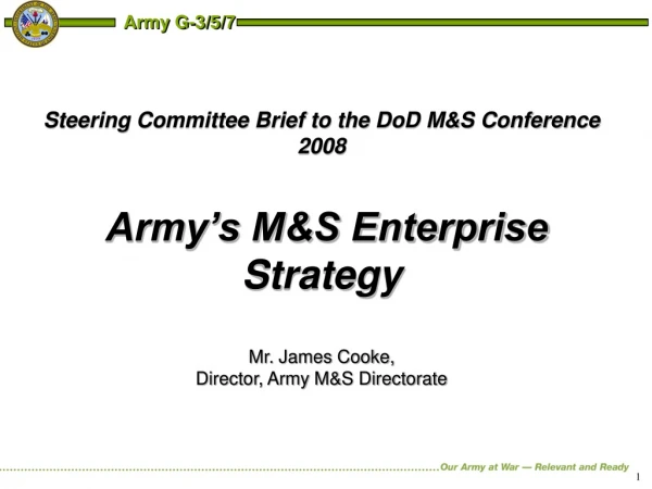 Steering Committee Brief to the DoD M&amp;S Conference 2008 Army’s M&amp;S Enterprise Strategy