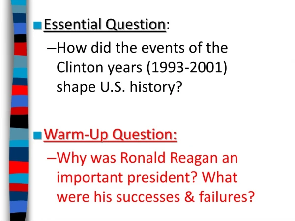 Essential Question : How did the events of the  Clinton years (1993-2001)  shape U.S. history?