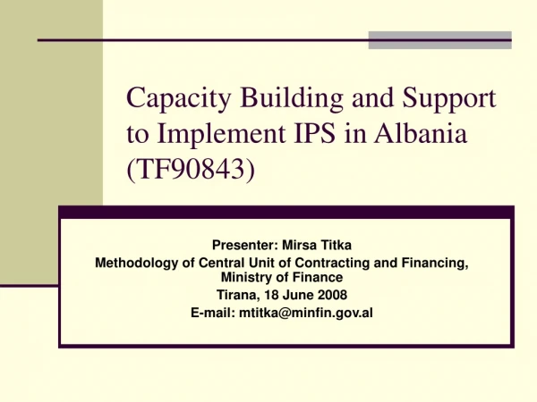 Capacity Building and Support to Implement IPS in Albania (TF90843)