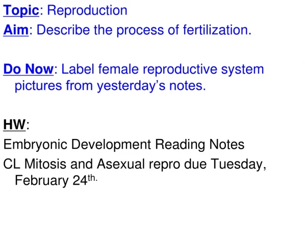 Topic : Reproduction Aim : Describe the process of fertilization.