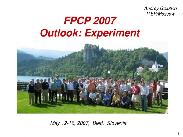 FPCP 2007 Outlook: Experiment