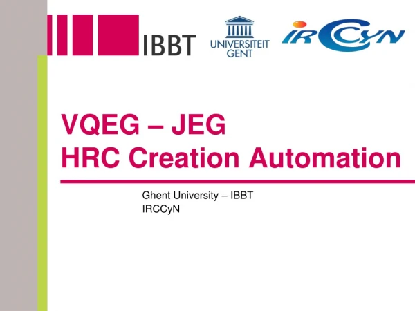 VQEG – JEG HRC Creation Automation
