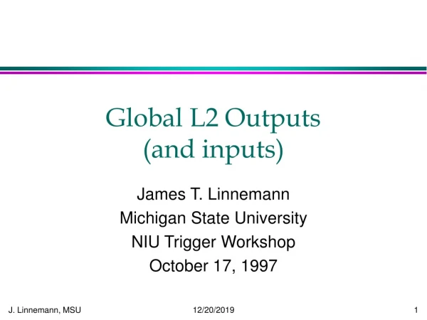 Global L2 Outputs               (and inputs)