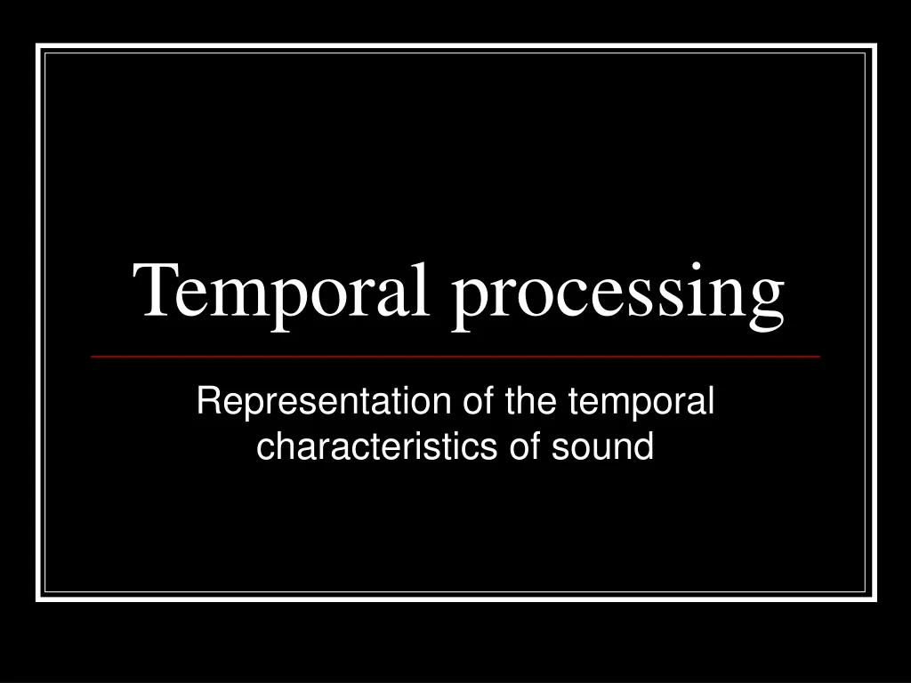 temporal processing