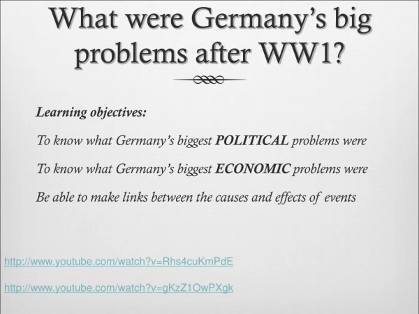 What were Germany ’ s big problems after WW1?