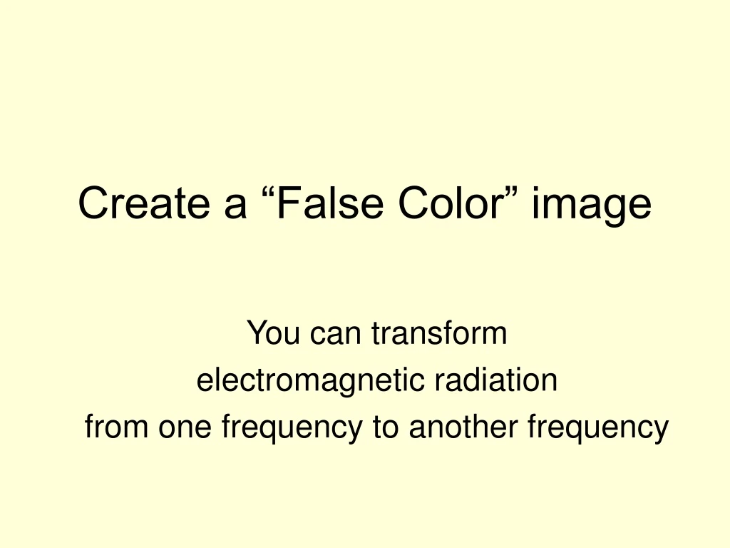 you can transform electromagnetic radiation from one frequency to another frequency