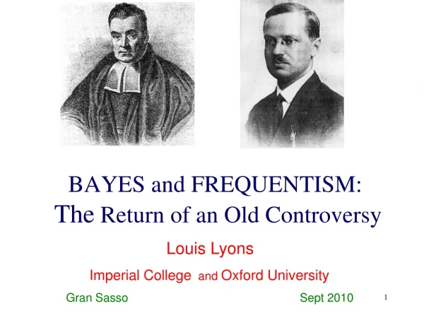 BAYES and FREQUENTISM: The  Return of an Old Controversy