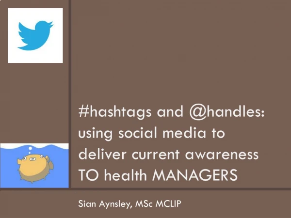 #hashtags and @handles: using social media to deliver current awareness TO health MANAGERS