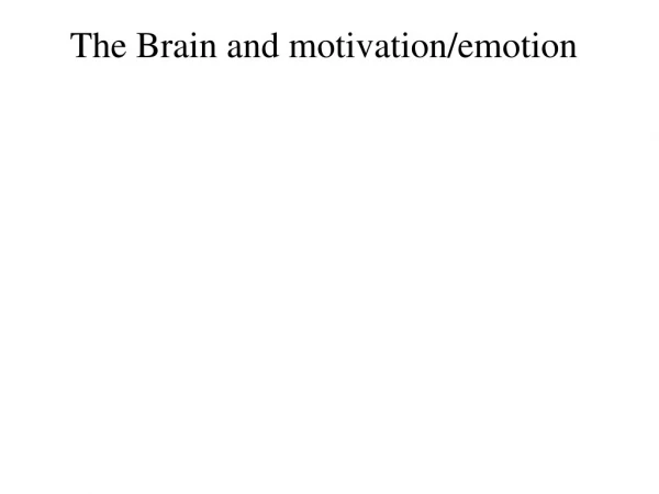 The Brain and motivation/emotion