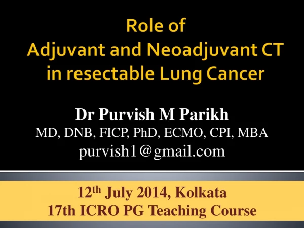 Role of  Adjuvant and  Neoadjuvant  CT  in  resectable  Lung Cancer