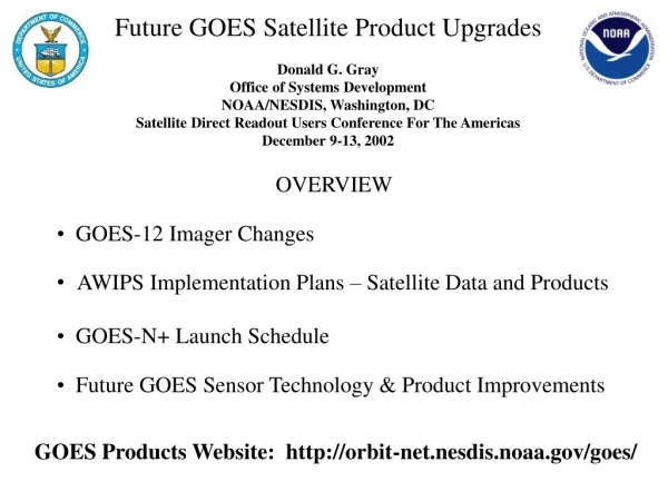 Future GOES Satellite Product Upgrades Donald G. Gray Office of Systems Development