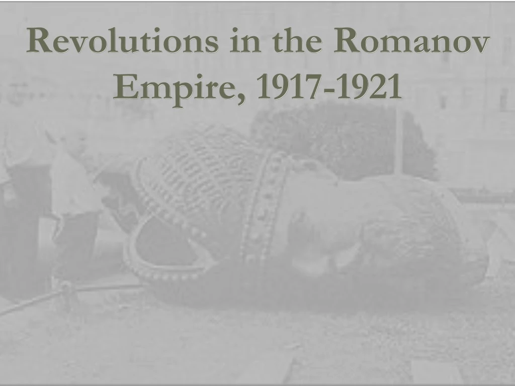 revolutions in the romanov empire 1917 1921