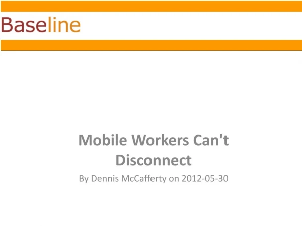 Mobile Workers Can't Disconnect By Dennis  McCafferty  on 2012-05-30