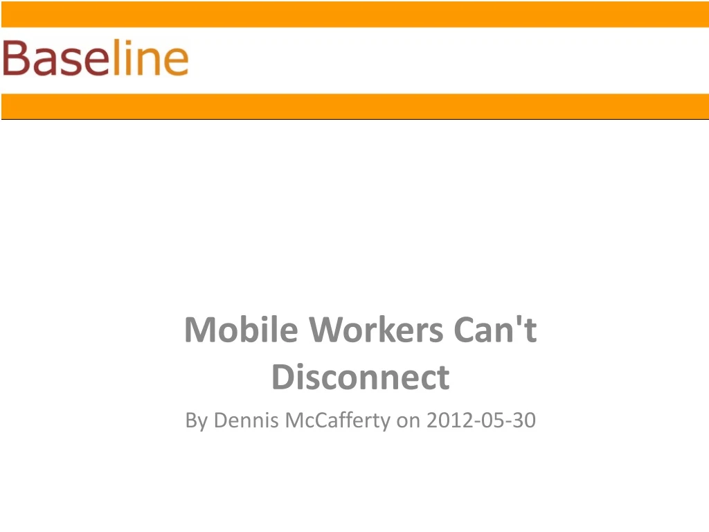 mobile workers can t disconnect by dennis mccafferty on 2012 05 30