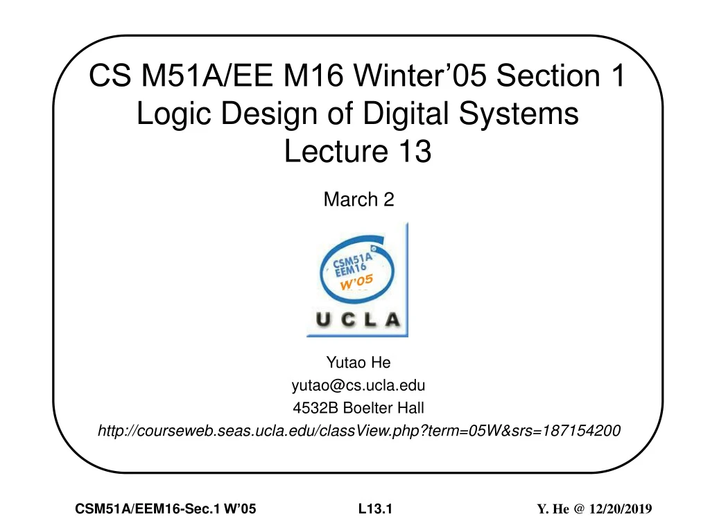 cs m51a ee m16 winter 05 section 1 logic design of digital systems lecture 13