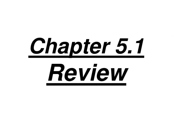 Chapter 5.1  Review