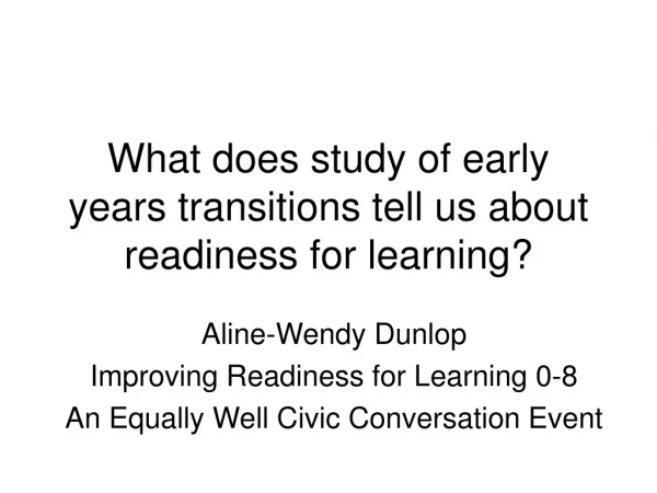 What does study of early years transitions tell us about readiness for learning?