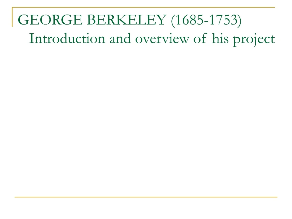 george berkeley 1685 1753 introduction and overview of his project