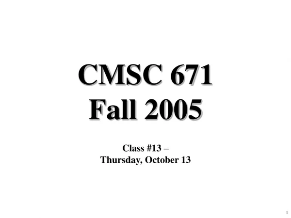 CMSC 671 Fall 2005