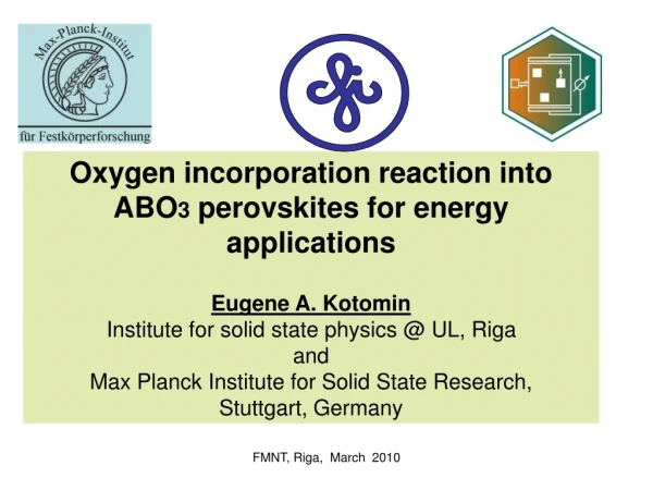 Oxygen incorporation reaction into ABO 3  perovskites for energy applications Eugene A. Kotomin
