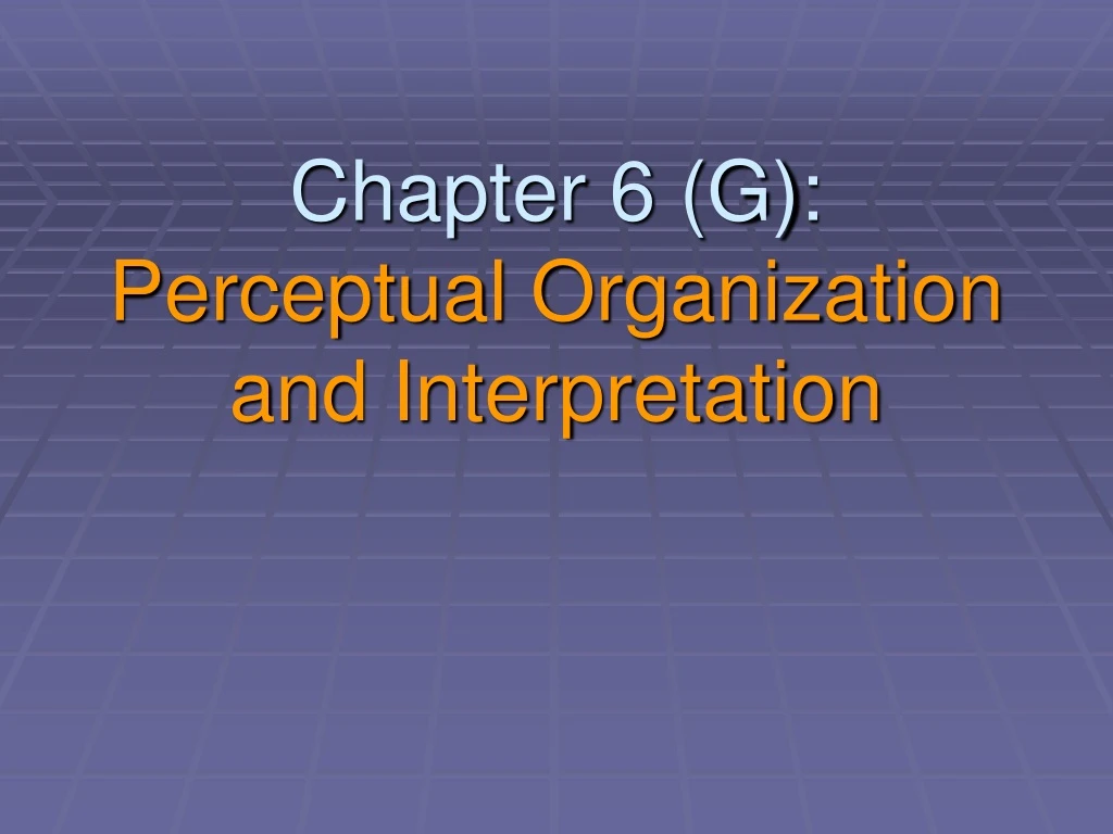 chapter 6 g perceptual organization and interpretation