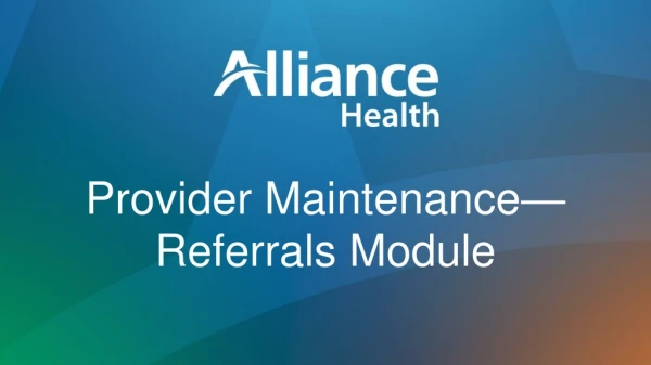 Provider Maintenance—Referrals Module
