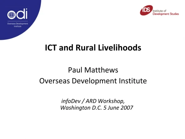 ICT and Rural Livelihoods Paul Matthews Overseas Development Institute