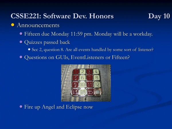CSSE221: Software Dev. Honors 		Day 10