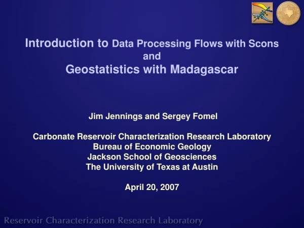 Introduction to  Data Processing Flows with Scons  and Geostatistics with Madagascar